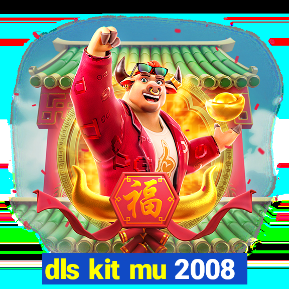 dls kit mu 2008